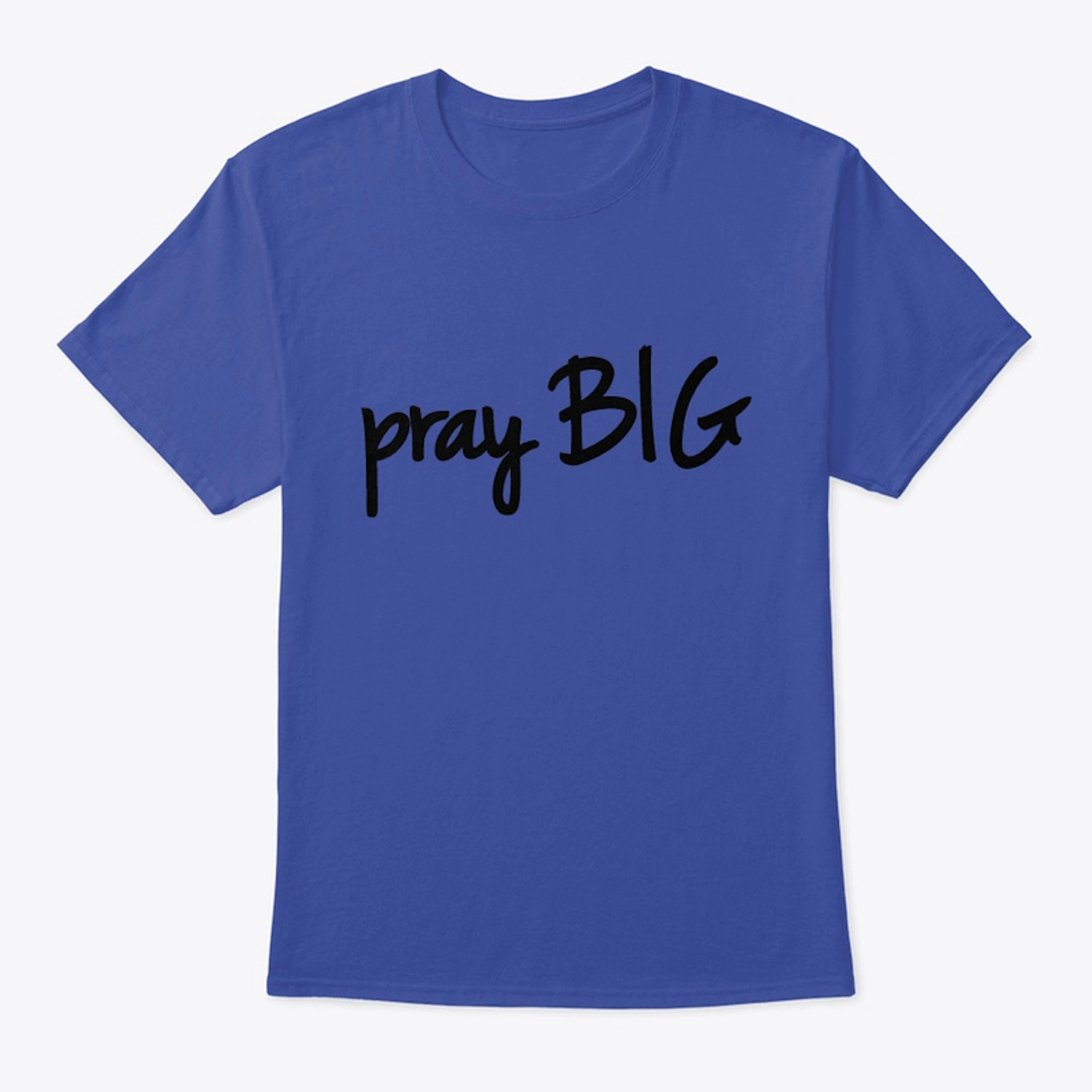 pray BIG